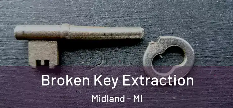 Broken Key Extraction Midland - MI