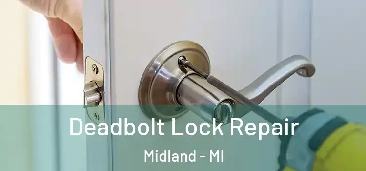  Deadbolt Lock Repair Midland - MI