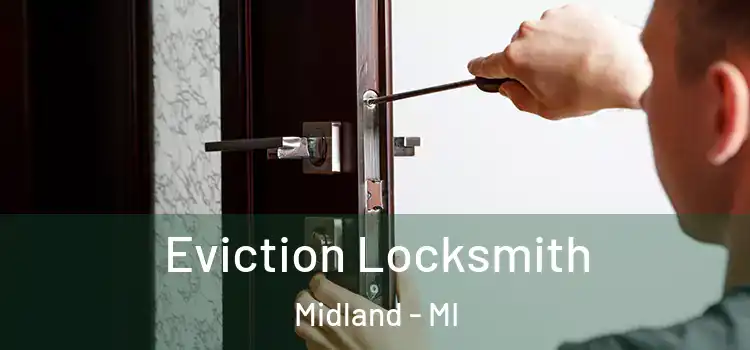 Eviction Locksmith Midland - MI