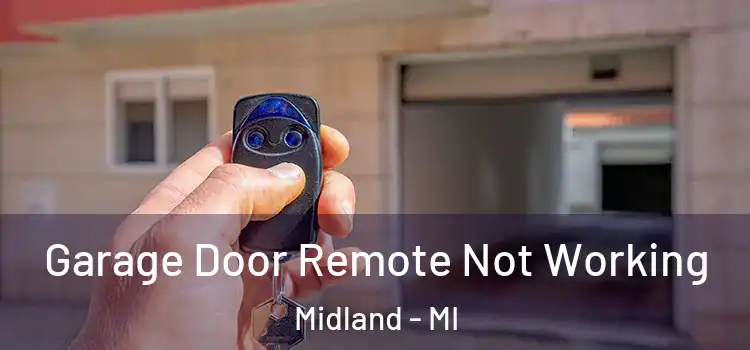  Garage Door Remote Not Working Midland - MI