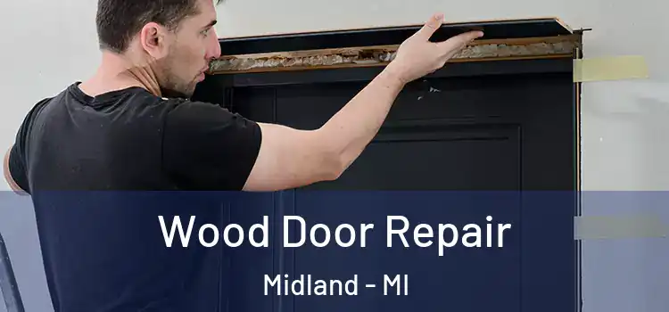 Wood Door Repair Midland - MI